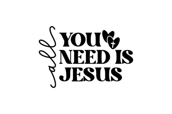 All You Need is Jesus SVG T-Shirt Designs