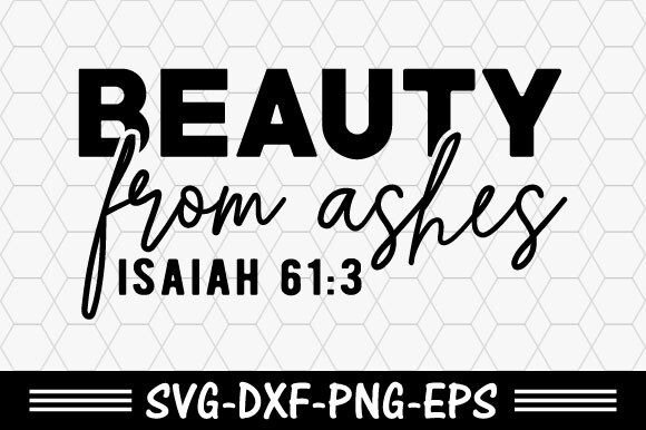 Christian Svg, Beauty from Ashes Isaiah 6