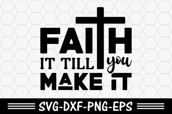 Christian Svg, Faith It Till You Make It