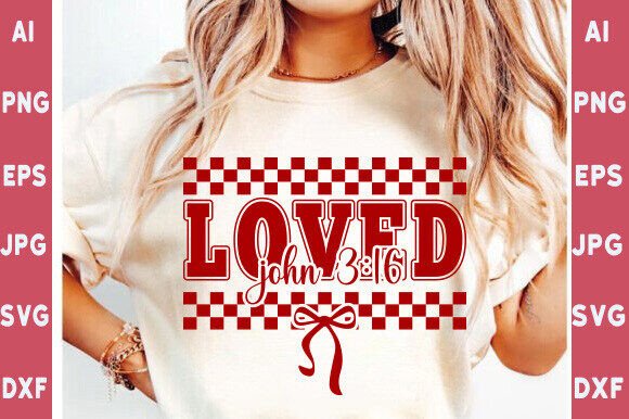 Christian Valentine Png, Loved John 3 16 T-Shirt Designs