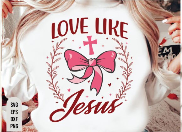 Christian Valentines SVG, Love Like Jesus T-Shirt Designs