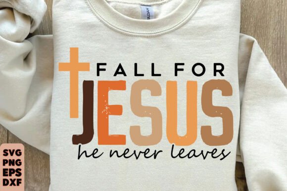 Fall for Jesus He Never Leaves SVG, Png T-Shirt Designs
