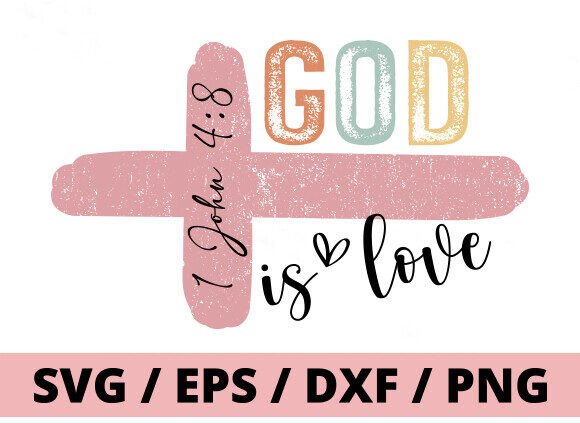 God is Love SVG, T-Shirt Designs