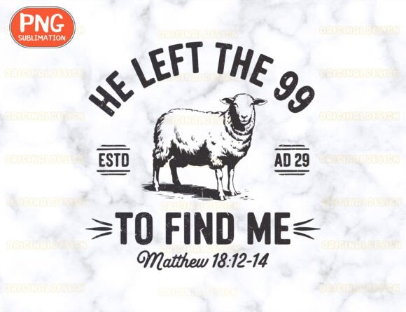 He Left the 99 to Save Me Png, Christian T-Shirt Designs