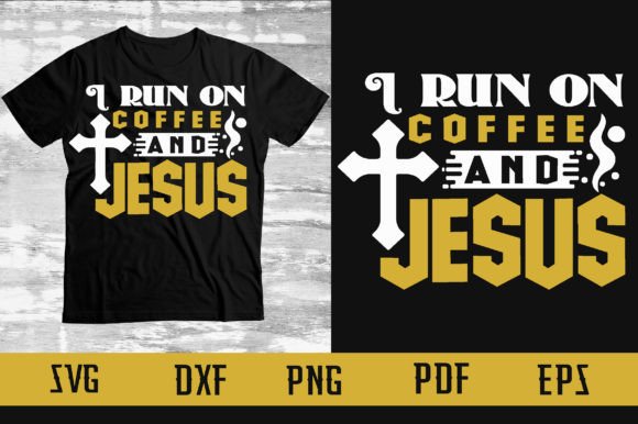 I Run on Coffee and Jesus Svg Designer