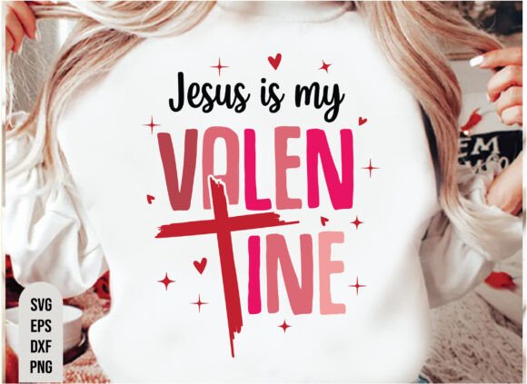 Jesus is My Christian Valentine SVG for T-Shirt Designs