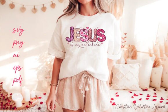 Jesus is My Valentine PNG Sublimation T-Shirt Designs