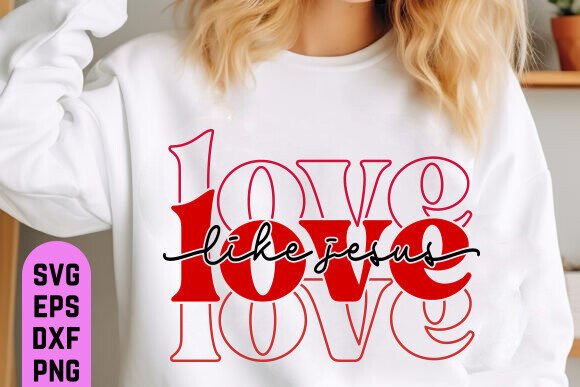 Love Like Jesus SVG, Valentine SVG PNG