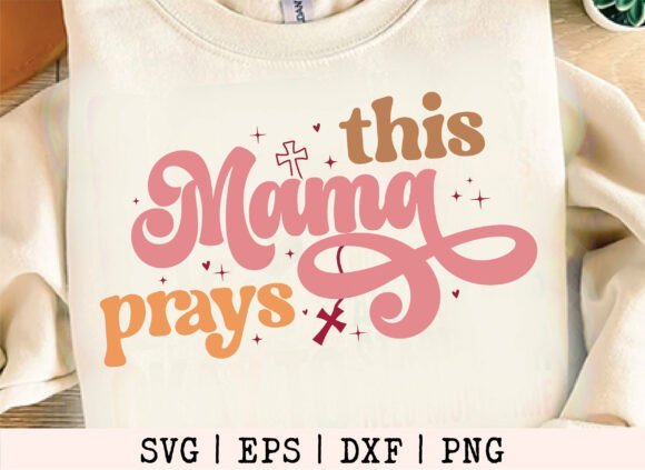 This Mama Prays SVG, Christian Svg, T-Shirt Designs