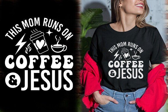 THIS MOM RUNS on COFFEE and JESUS T-Shirt Designs