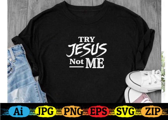Try Jesus Not Me T-shirt
