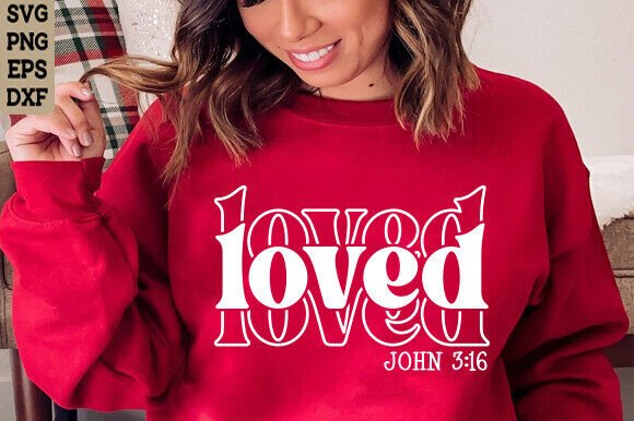 Valentine SVG, Christian SVG, Loved SVG T-Shirt Designs